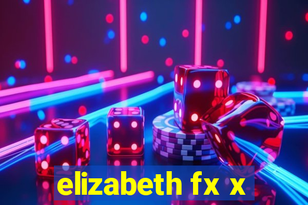 elizabeth fx x